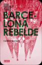 Barcelona rebelde Gua histrica de una ciudad
