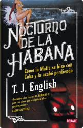 Nocturno de La Habana Como la mafia se hizo con Cuba y la acab perdiendo