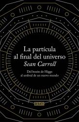 La partcula al final del universo Del bosn de Higgs al umbral de un nuevo mundo