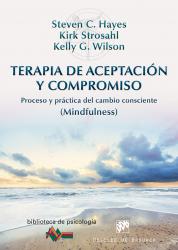 Terapia de Aceptacin y Compromiso Proceso y prctica del cambio consciente (Mindfulness)