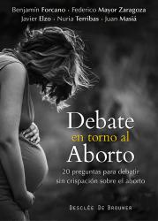 Debate en torno al aborto 20 preguntas para debatir sin crispacin sobre el aborto