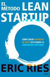 El mtodo Lean Startup Cmo crear empresas de xito utilizando la innovacin continua
