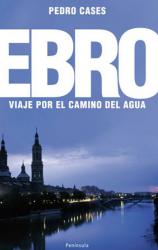 El Ebro Viaje por el camino del agua