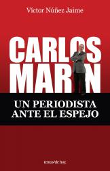 Carlos Marn Un periodista ante el espejo
