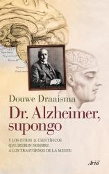 Dr. Alzheimer, supongo Y los otros 11 cientficos que dieron nombre a los trastornos de la mente