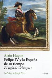 Felipe IV y la Espaa de su tiempo El siglo de Velzquez