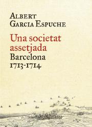 Una societat assetjada Barcelona, 1713-1714