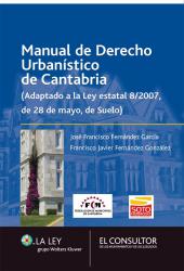 Manual de Derecho Urbanístico de Cantabria Adaptado a la Ley estatal 8/2007, de 28 de mayo, de Suelo