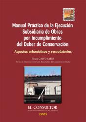Manual Prctico de la Ejecucin Subsidiaria de Obras por Incumplimiento del Deber de Conservacin Aspectos urbansticos y recaudatorios