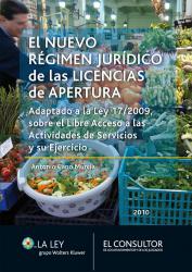 El nuevo rgimen jurdico de las licencias de apertura Adaptado a la Ley 17/2009, sobre el Libre Acceso a las Actividades de Servicios y su Ejercicio