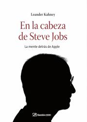 En la cabeza de Steve Jobs La mente detrs de Apple