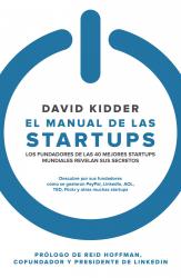 El manual de las startups Los fundadores de las 40 mejores startups mundiales revelan sus secretos