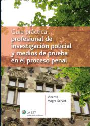 Guía práctica profesional de investigación policial y medios de prueba en el proceso penal