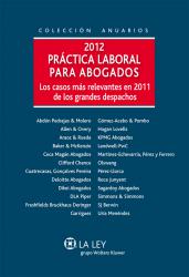 Prctica laboral para abogados 2012 Los casos ms relevantes en 2011 en los grandes despachos