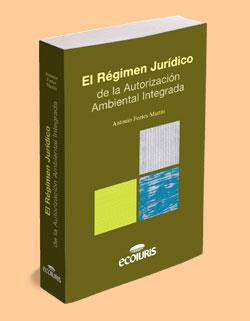El Régimen Jurídico de la autorización ambiental integrada.