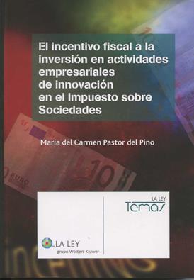 El incentivo fiscal a la inversion en actividades empresariales de innovacion en el impuesto sobre sociedades