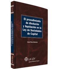 El procedimiento de disolucion y liquidacion de la Ley de Sociedades de Capital
