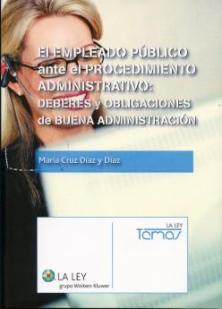 El Empleado publico ante el Procedimiento  Administrativo: deberes y obligaciones de buena administracion