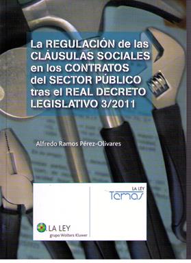La regulacion  de las clausulas sociales  en los contratos del sector publico  tras el Real Decreto Legislativo 3/2011