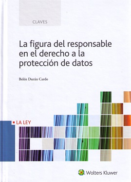 La figura del responsable en el derecho a la protección de datos