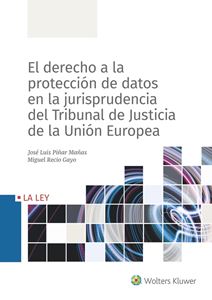 El derecho a la proteccin de datos en la jurisprudencia del Tribunal de Justicia de la Unin Europea