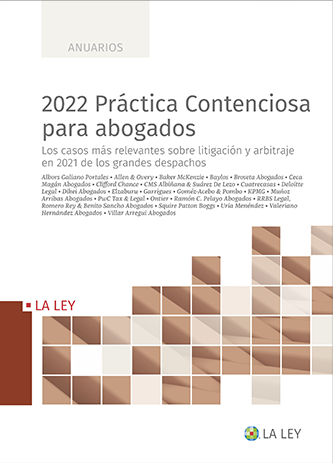2022 Práctica Contenciosa para abogados. Los casos más relevantes sobre litigación y arbitraje en 2021 en los grandes despachos
