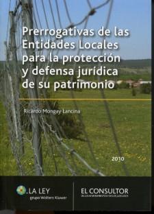 Prerrogativas de las entidades locales para la proteccion y defensa juridica de su patrimonio