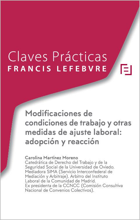 Claves Prácticas Modificaciones de condiciones de trabajo y otras medidas de ajuste laboral: adopción y reacción