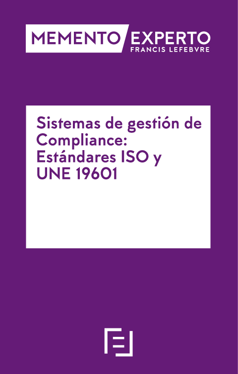 Memento Experto Sistemas de Gestión de Compliance: Estándares ISO y UNE 19601