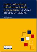 Logros, iniciativas y retos institucionales y económicos: La Unión Europea del siglo XXI