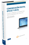 Comunicacion digital eficaz y legal. Claves juridicas y de marketing para la empresa del  Siglo XXI