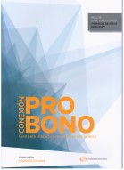 Conexion pro bono. Guia para la practica de voluntariado juridico