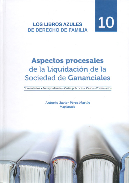 Aspectos procesales de la liquidacin de la Sociedad de Gananciales ( Tomo 10 Los libros azules de Derecho de Familia )