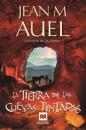 La tierra de las cuevas pintadas Sexto volumen de la saga LOS HIJOS DE LA TIERRA. Bienvenidos a la Era Auel. Un fenmeno literario internacional.
