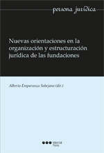 Nuevas orientaciones en la organizacion y estructuracion juridica de las fundaciones
