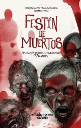 Festn de Muertos Antologa de relatos mexicanos de zombis