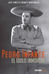 Pedro Infante el dolo inmortal