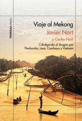 Viaje al Mekong Cabalgando el dragn por Tailandia, Laos, Camboya y Vietnam