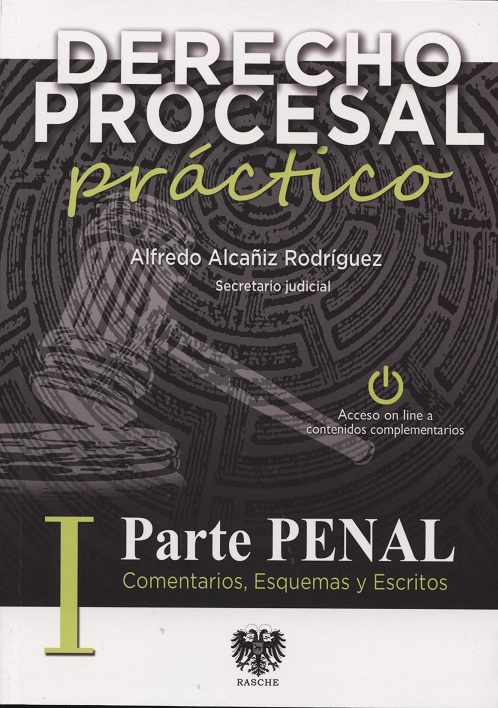 Derecho Procesal  Practico - Parte I Penal (Comentarios,Esquemas y Escritos)