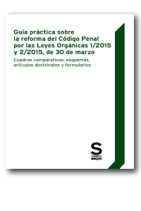Guía práctica sobre la reforma del código penal por las leyes orgánicas 1/2015 y 2/2015, de 30 de marzo