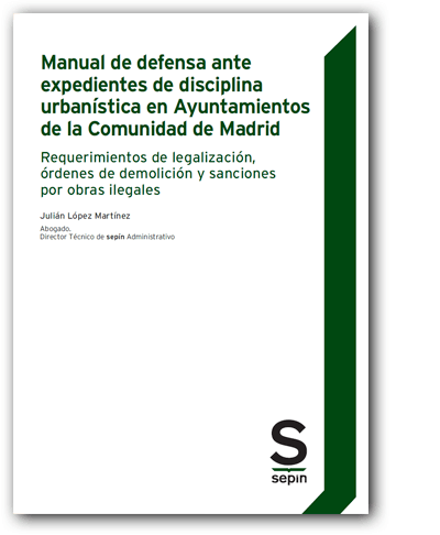 Manual de defensa ante expedientes de disciplina urbanstica en los Ayuntamientos de la Comunidad de Madrid