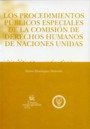 Los Procedimientos Públicos Especiales de la Comisión de Derechos Humanos de Naciones Unidas.
