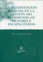 La intervención judicial en la gestión del patrimonio de menores e incapacitados.