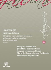 Fraseologia juridica latina. Trminos, expresiones  y brocardos utilizados en las sentencias de los Tribunales 