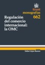Regulacion del comercio internacional: la  OMC