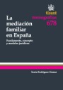 La mediacin familiar en Espaa. Fundamento, concepto y modelos juridicos