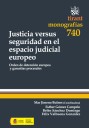 Justicia  versus seguridad en el espacio judicial europeo. Orden de detencion europea y garantias procesales