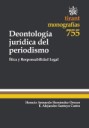 Deontologia jurdica del periodismo. Etica y responsabilidad legal