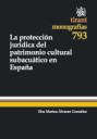 La proteccion jurídica del patrimonio cultural subacuático en España