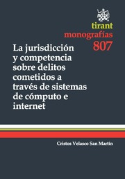 La jurisdiccion y competencia sobre delitos cometidos a través de sistemas cómputo e internet